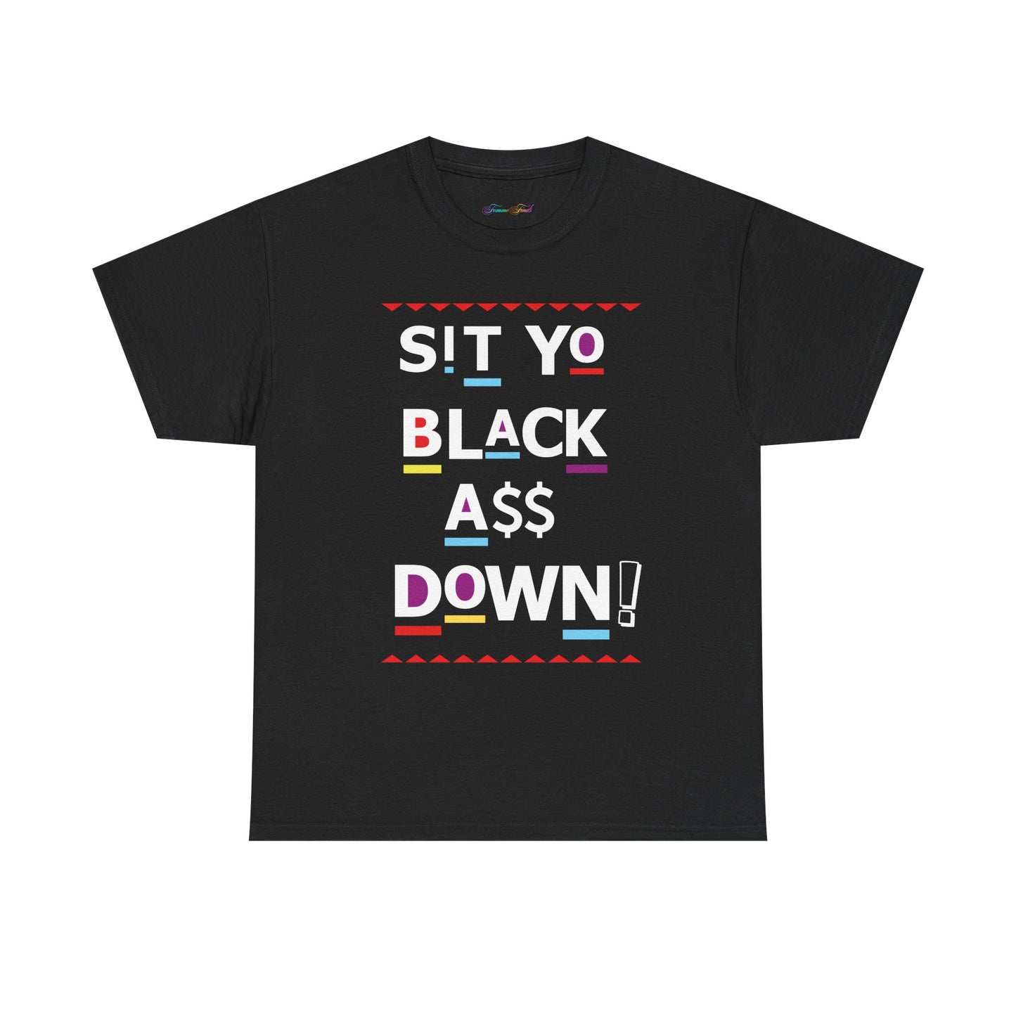 Sit Yo Black A$$ Down Tshirt