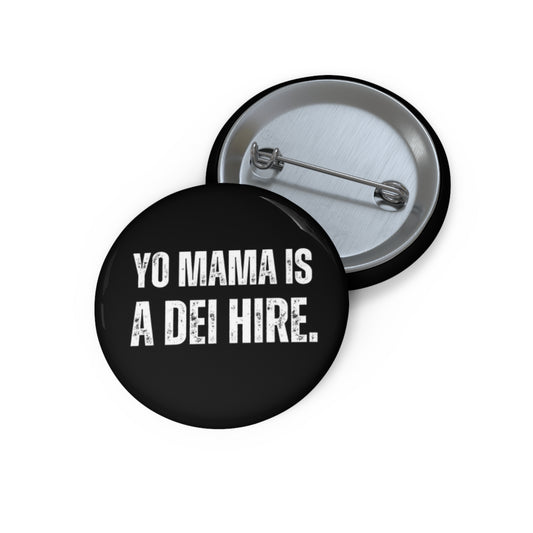 “YO MAMA IS A DEI HIRE” PIN