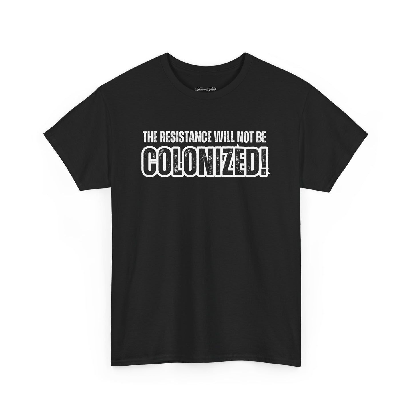THE RESISTANCE WILL NOT BE COLONIZED TSHIRT