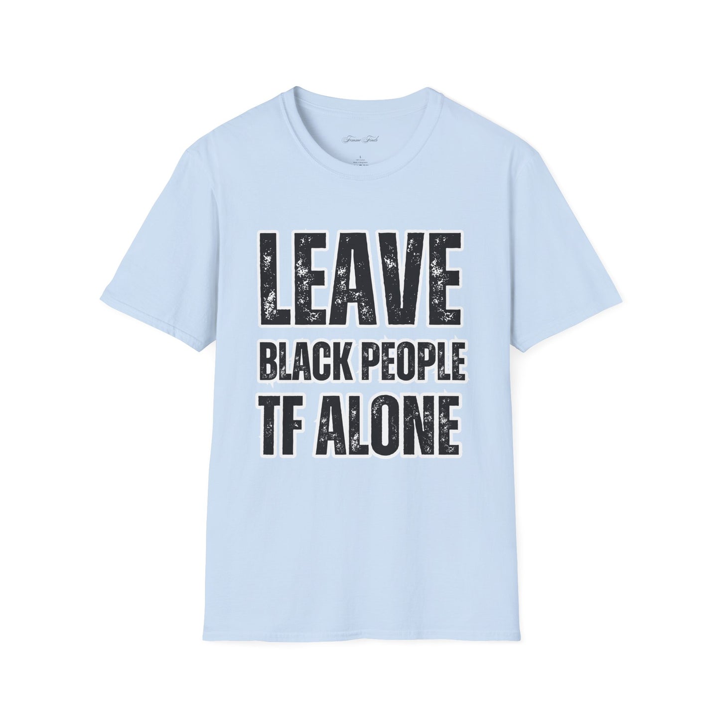 Leave Black People TF Alone T-Shirt