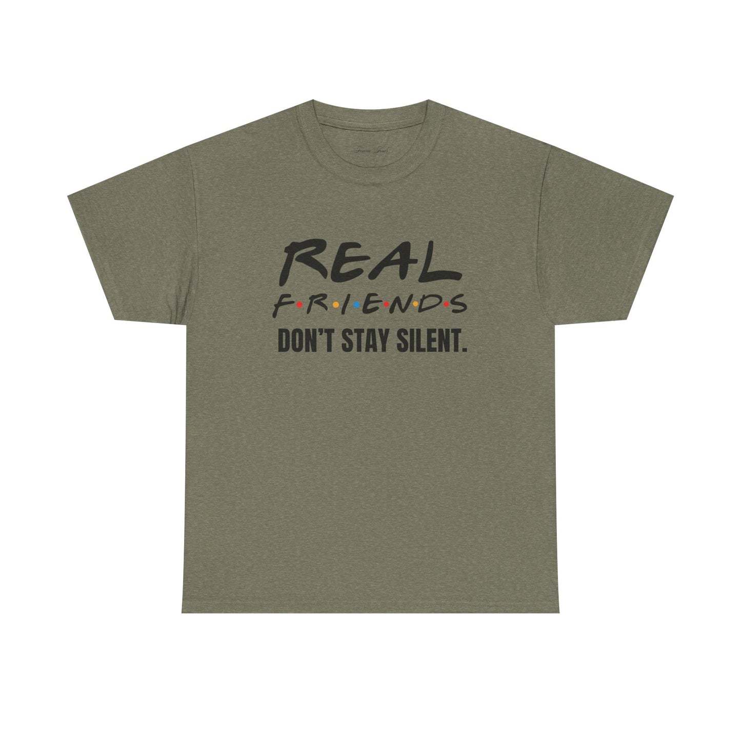 Real Friends Don’t Stay Silent Tshirt