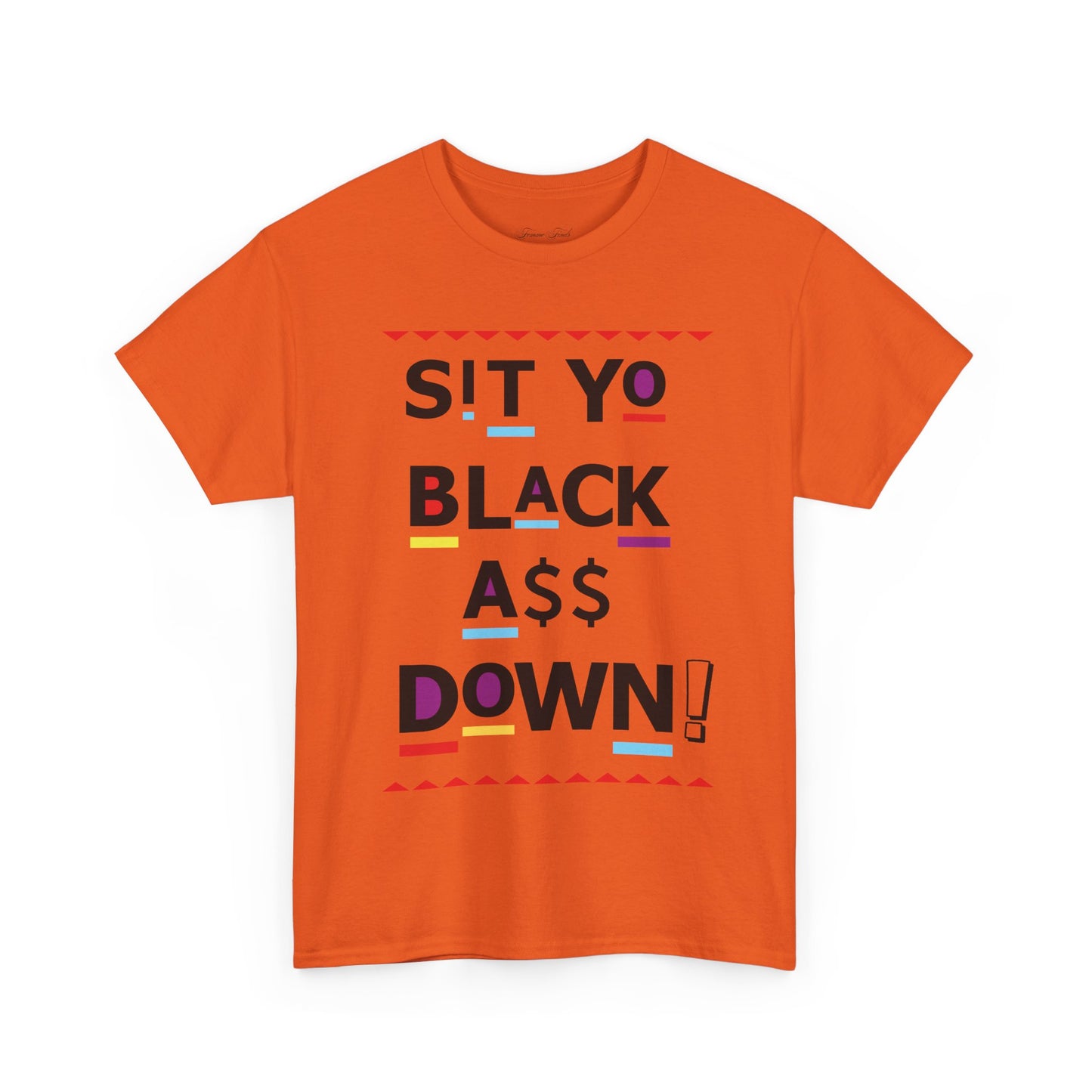 Sit Yo Black A$$ Down Tshirt