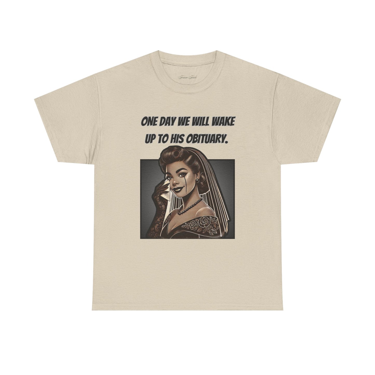 One Day We Will Wake Up to His Obituary T-Shirt – Noir Edition