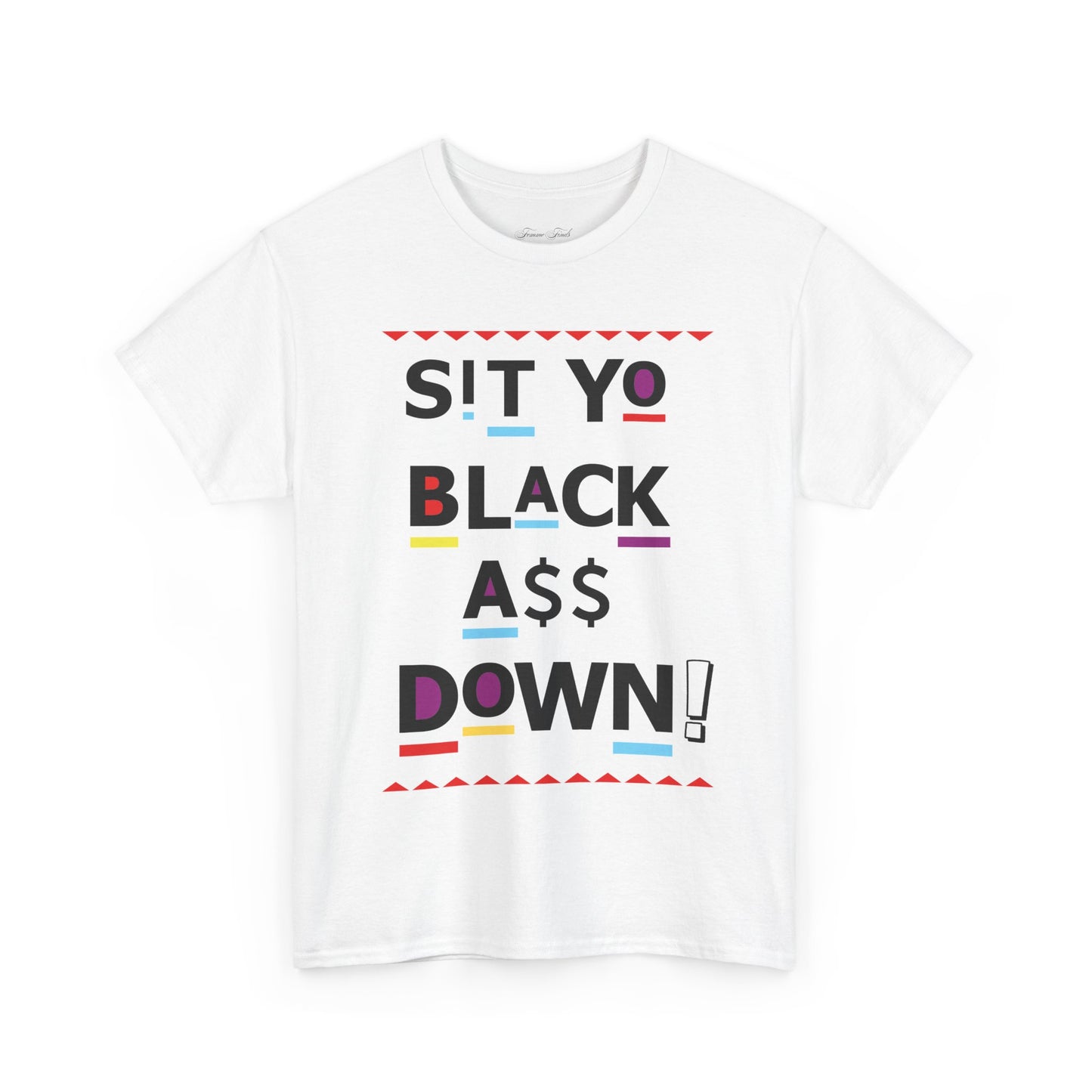 Sit Yo Black A$$ Down Tshirt