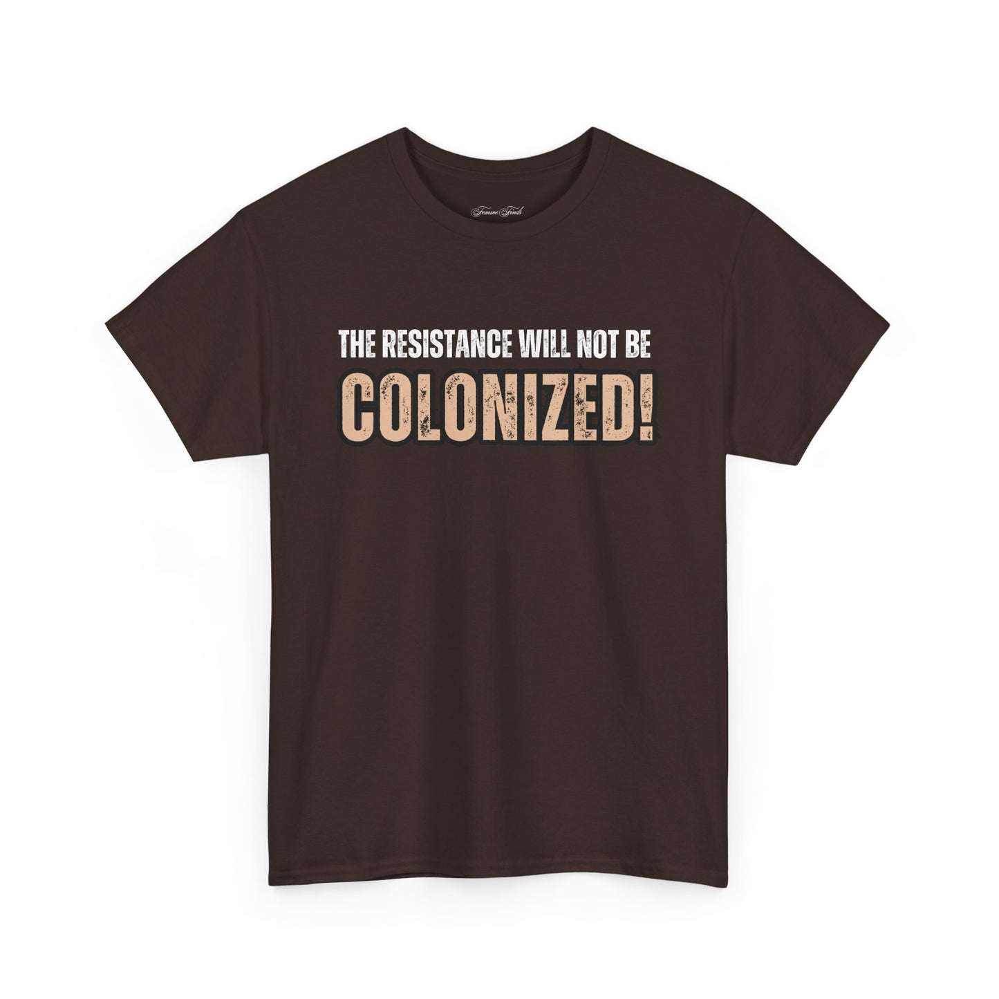 THE RESISTANCE WILL NOT BE COLONIZED TSHIRT