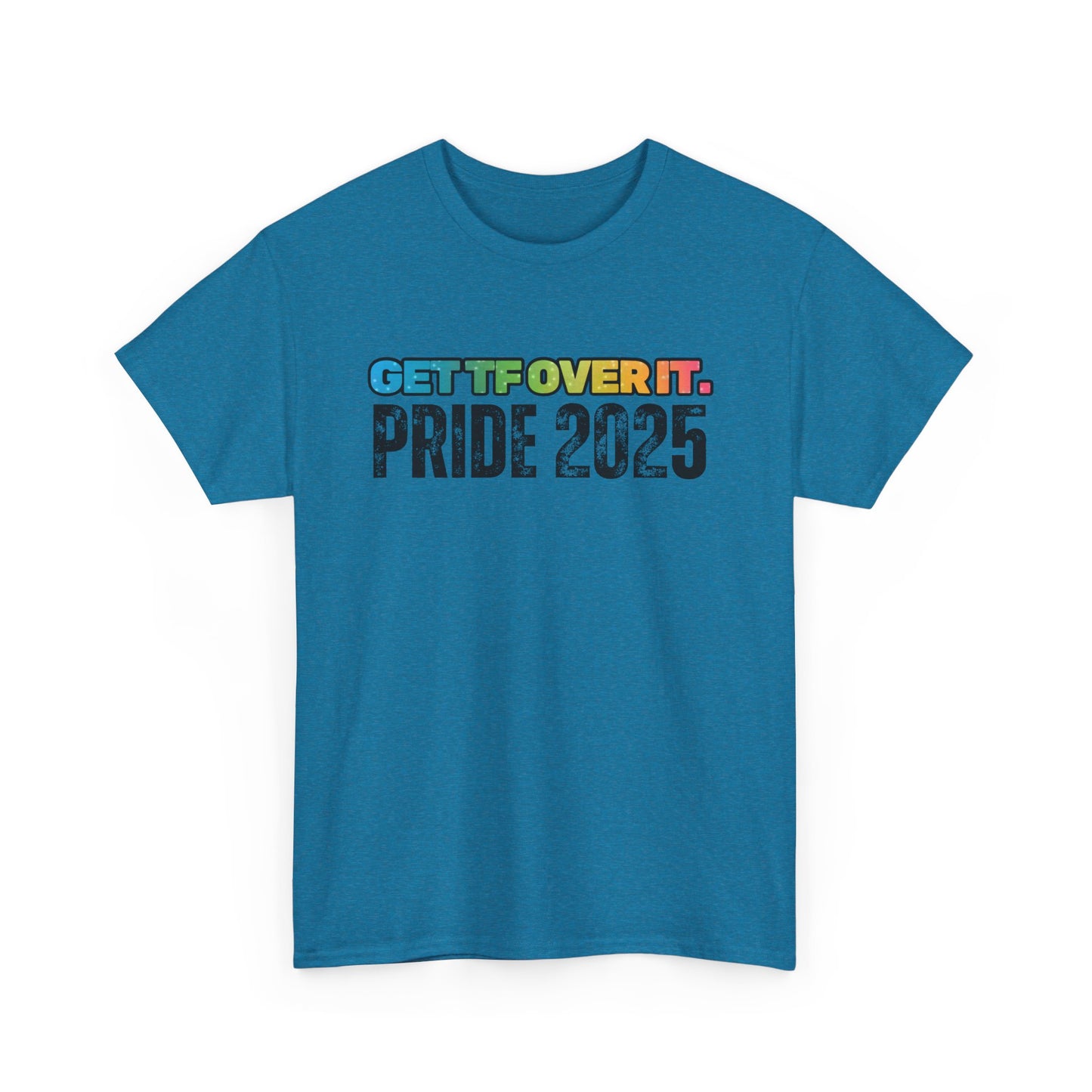 GET TF OVER IT PRIDE TSHIRT