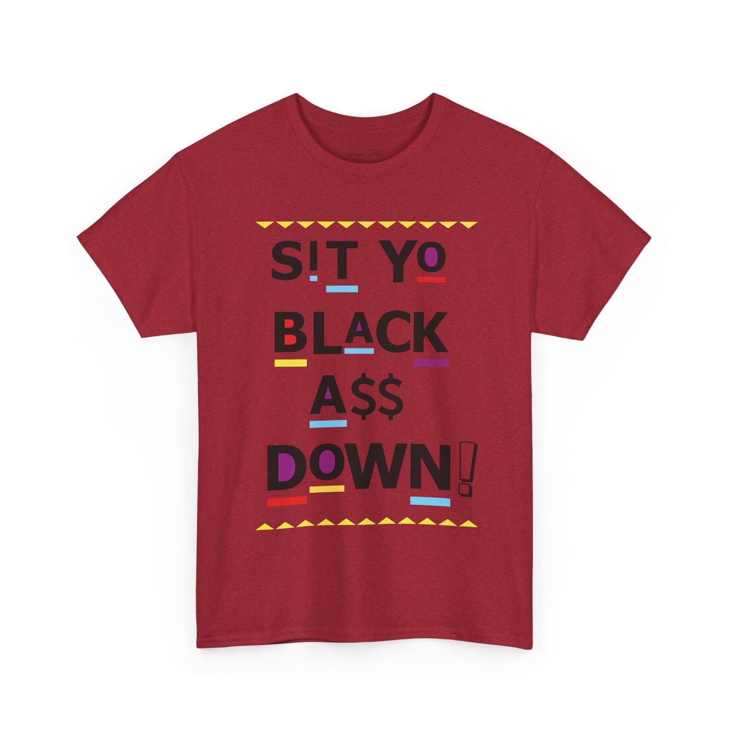 Sit Yo Black A$$ Down Tshirt