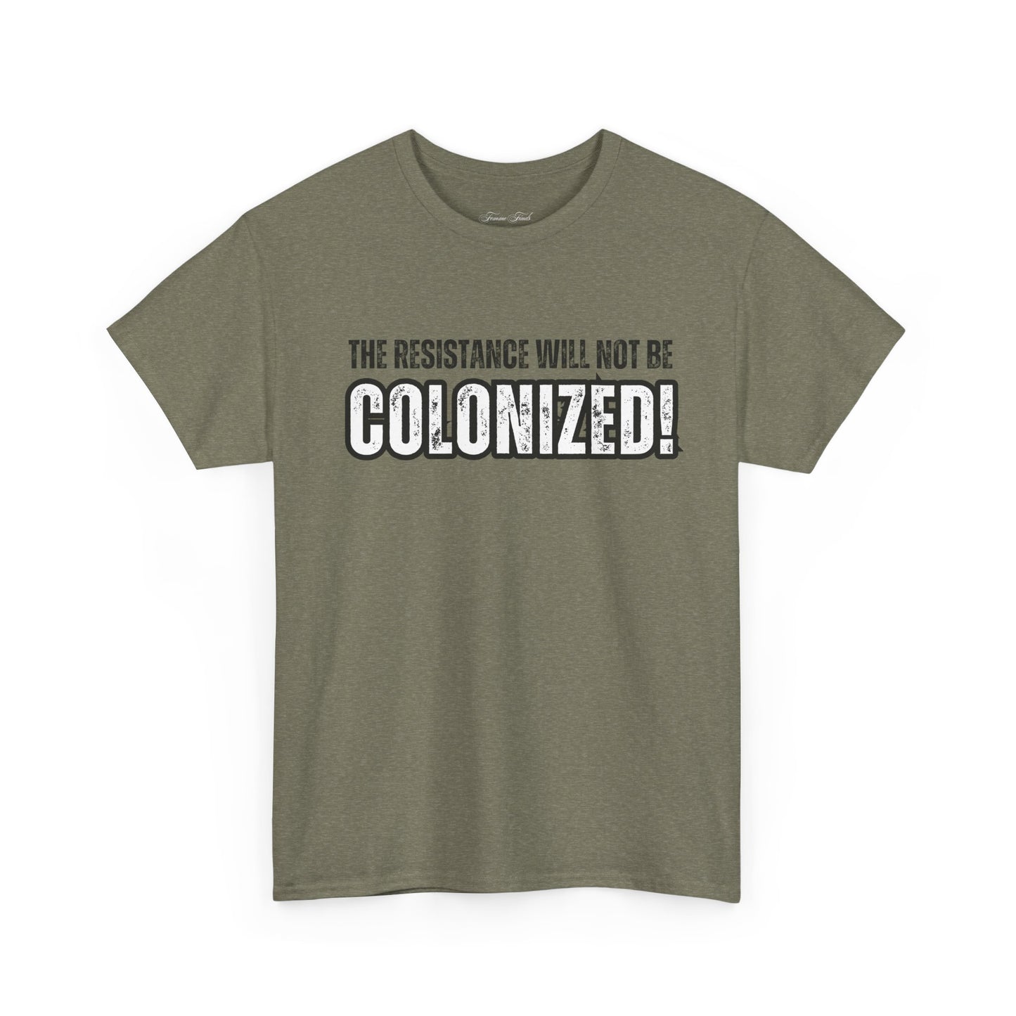 THE RESISTANCE WILL NOT BE COLONIZED TSHIRT