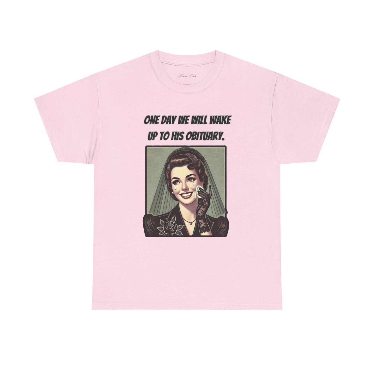 One Day We Will Wake Up to His Obituary T-Shirt – Classic Vintage Edition