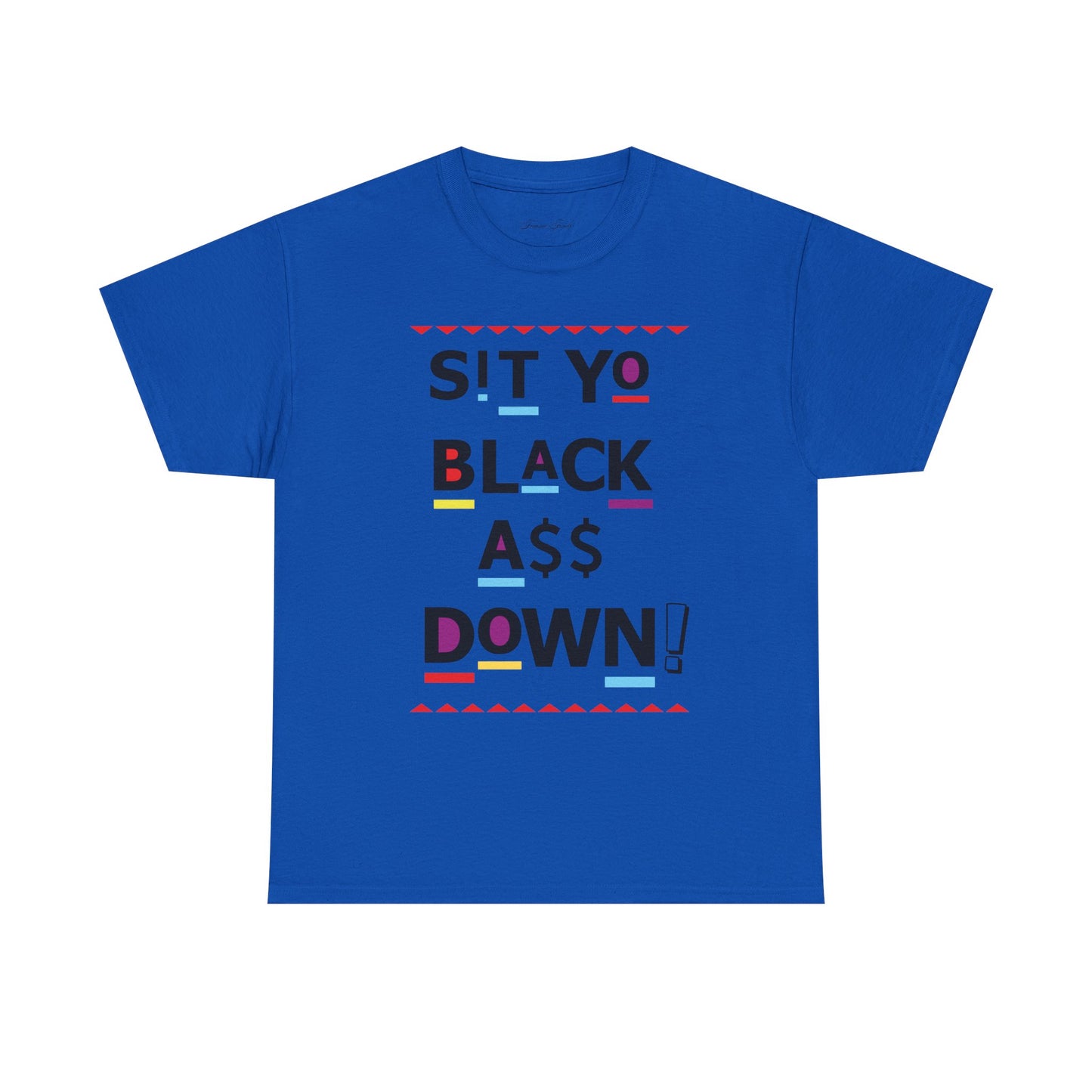 Sit Yo Black A$$ Down Tshirt