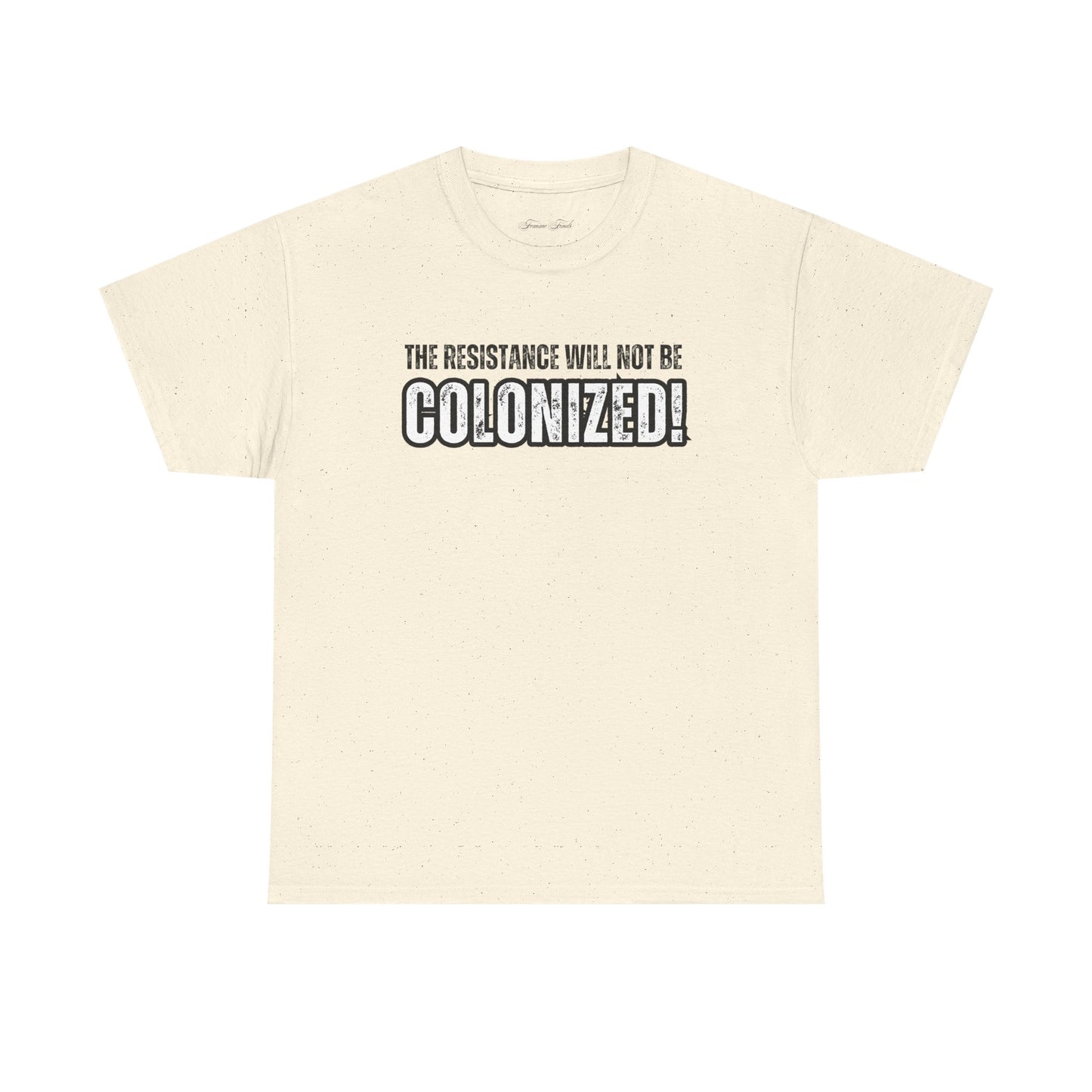 THE RESISTANCE WILL NOT BE COLONIZED TSHIRT