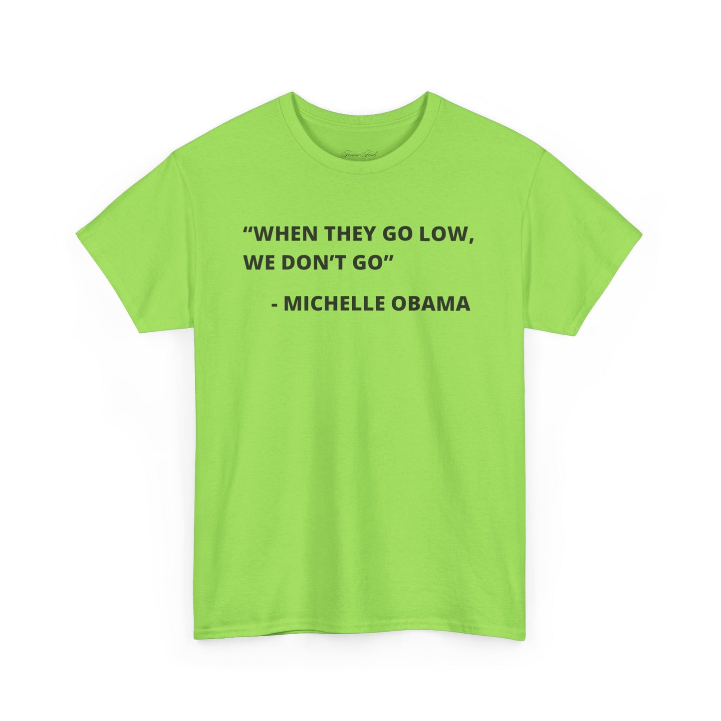 MICHELLE OBAMA FUNNY QUOTE TSHIRT