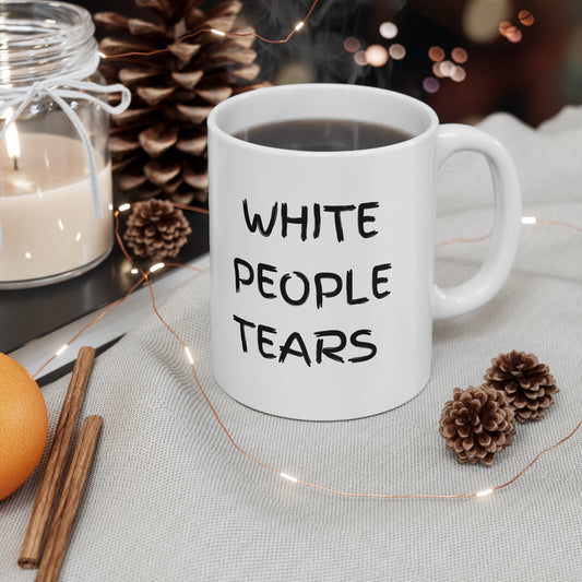 “WHITE PEOPLE TEARS” CERAMIC MUG, 11oz
