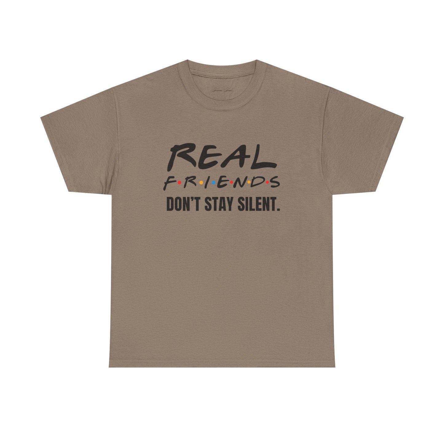 Real Friends Don’t Stay Silent Tshirt