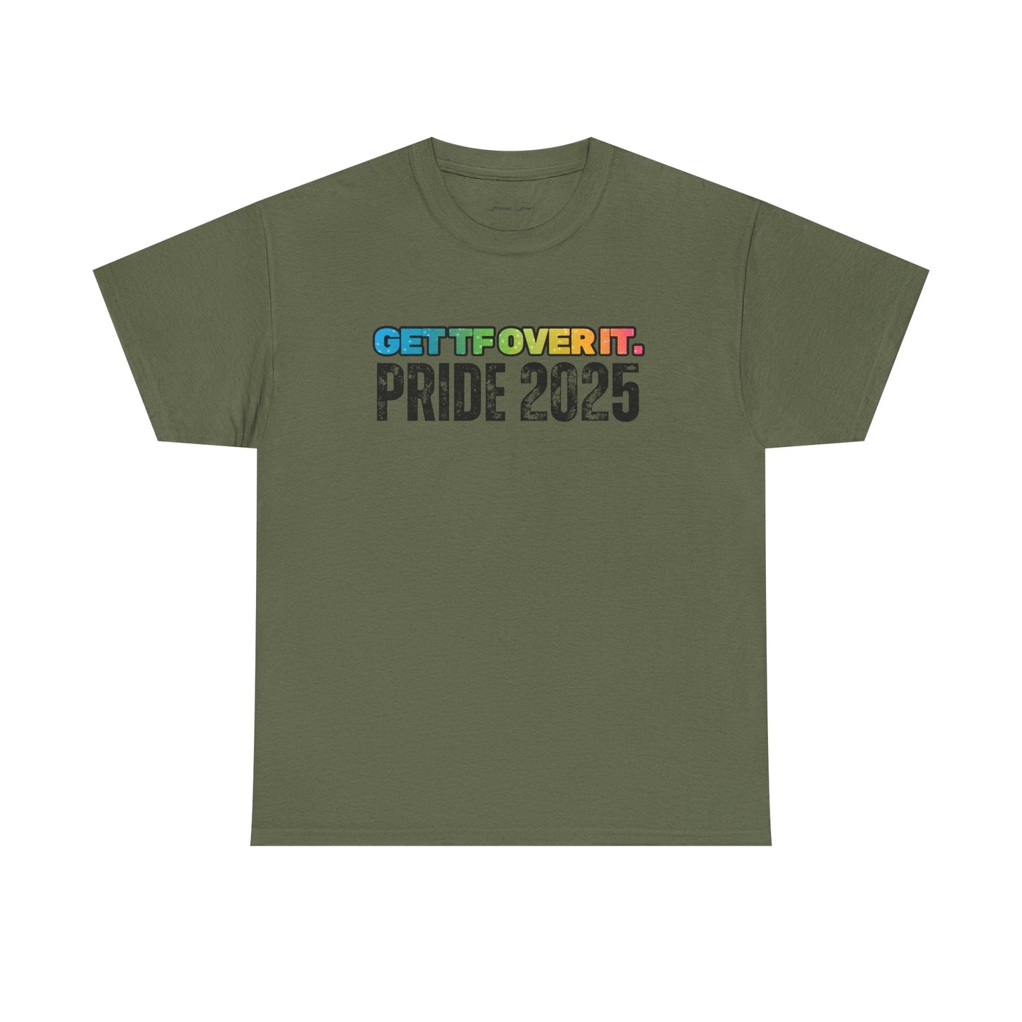 GET TF OVER IT PRIDE TSHIRT