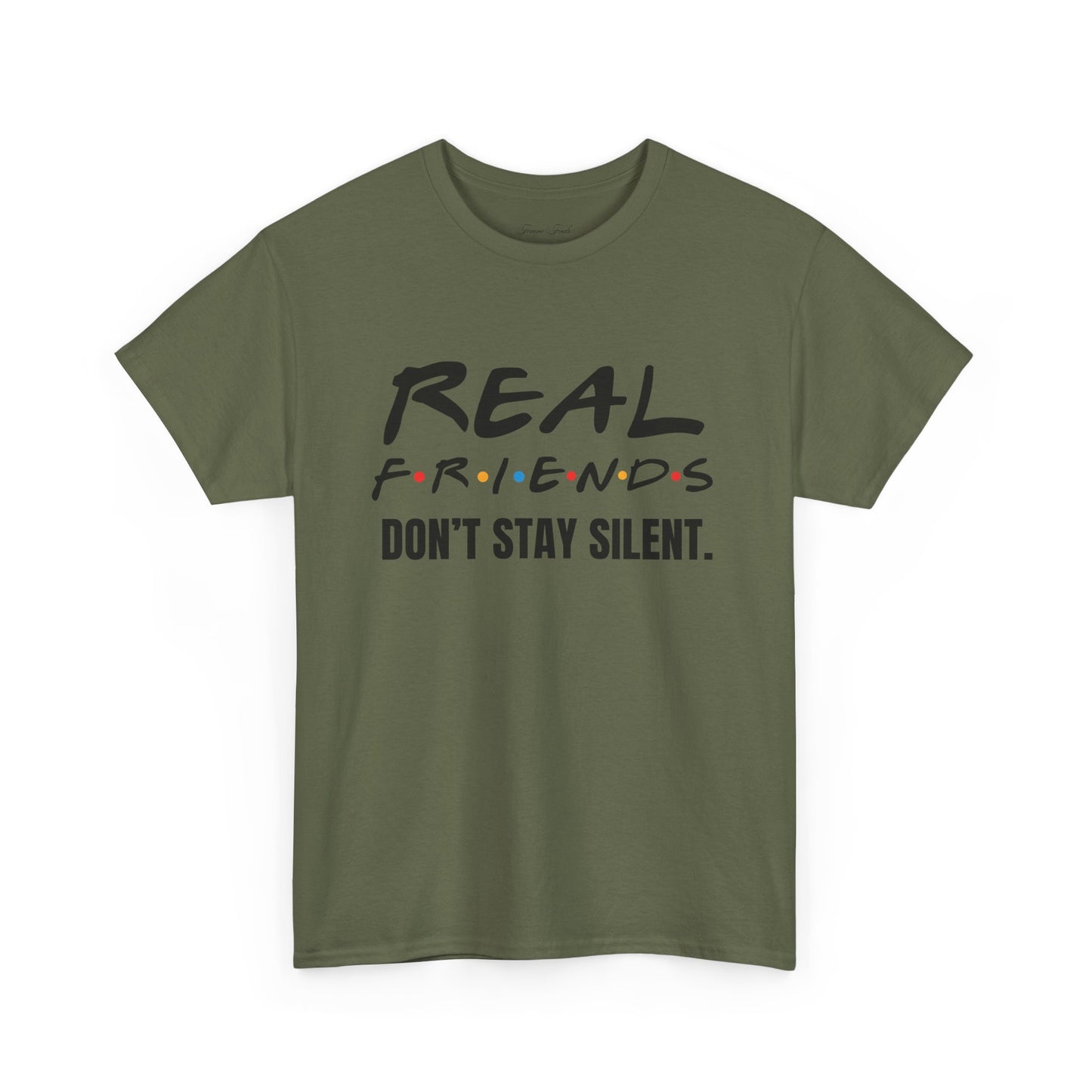 Real Friends Don’t Stay Silent Tshirt