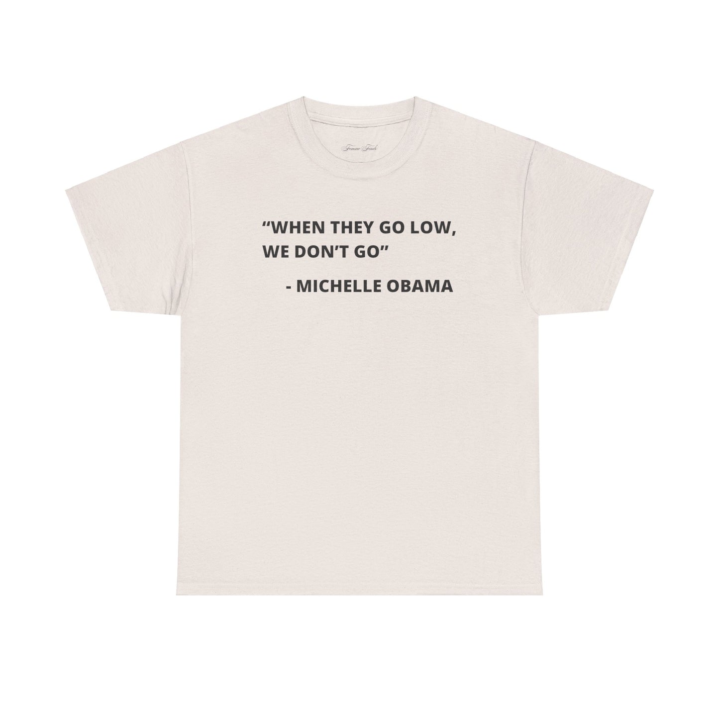 MICHELLE OBAMA FUNNY QUOTE TSHIRT