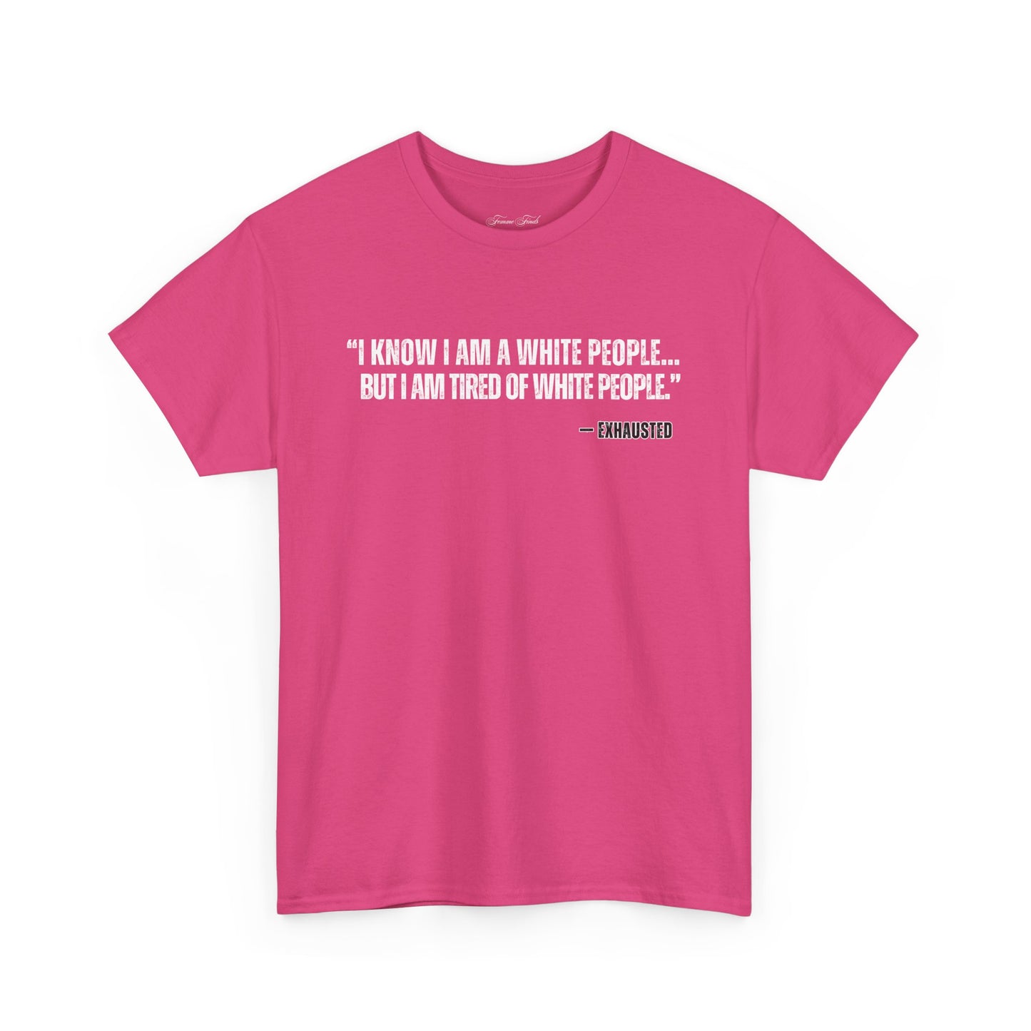 “I AM TIRED OF WHITE PEOPLE”TSHIRT