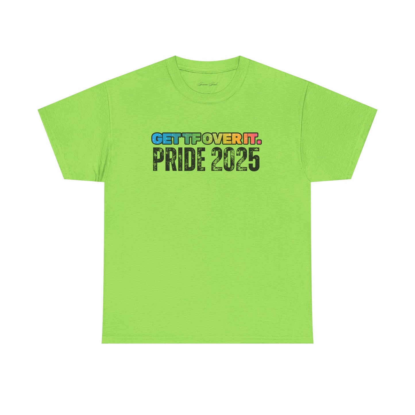 GET TF OVER IT PRIDE TSHIRT