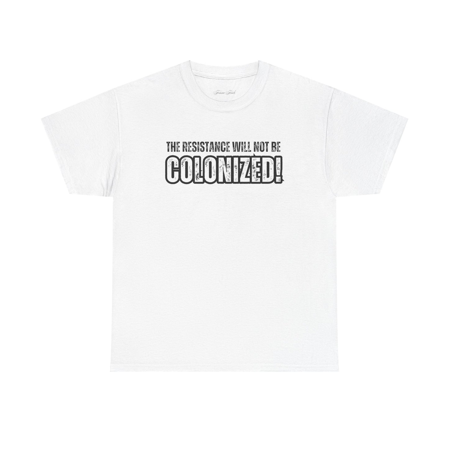 THE RESISTANCE WILL NOT BE COLONIZED TSHIRT