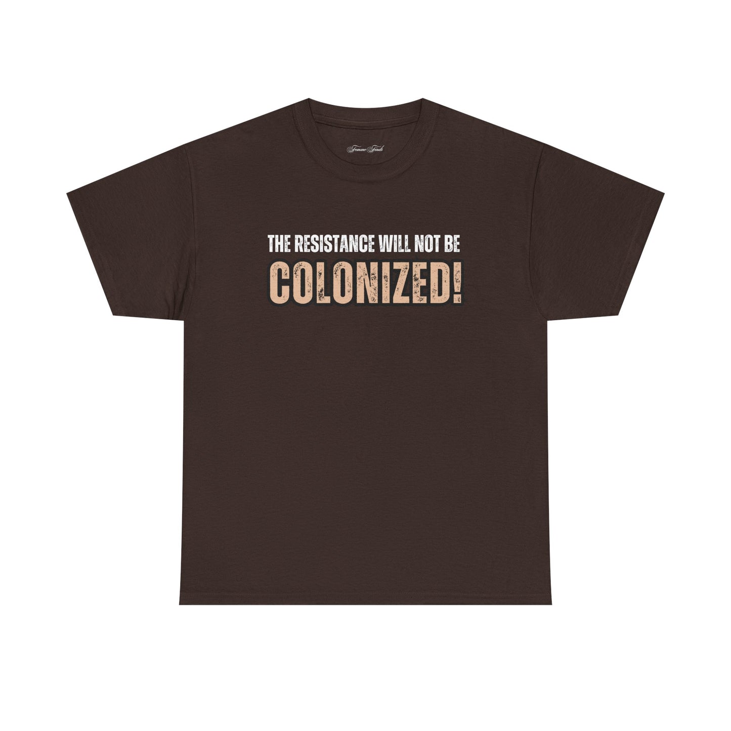 THE RESISTANCE WILL NOT BE COLONIZED TSHIRT