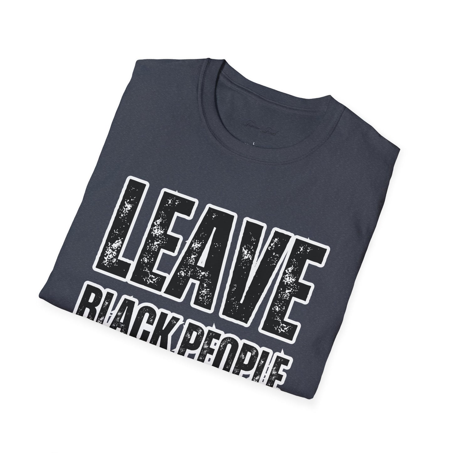 Leave Black People TF Alone T-Shirt