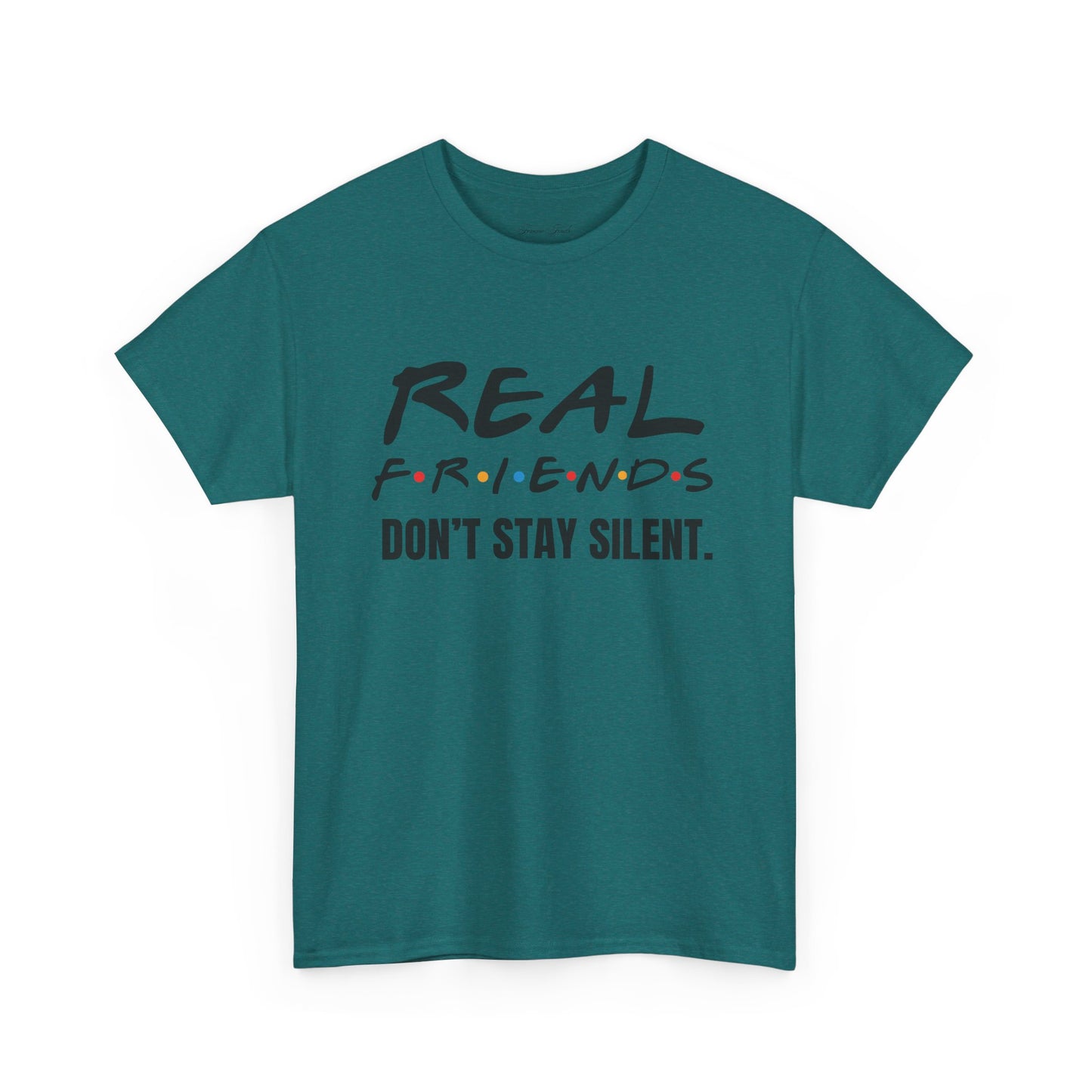 Real Friends Don’t Stay Silent Tshirt