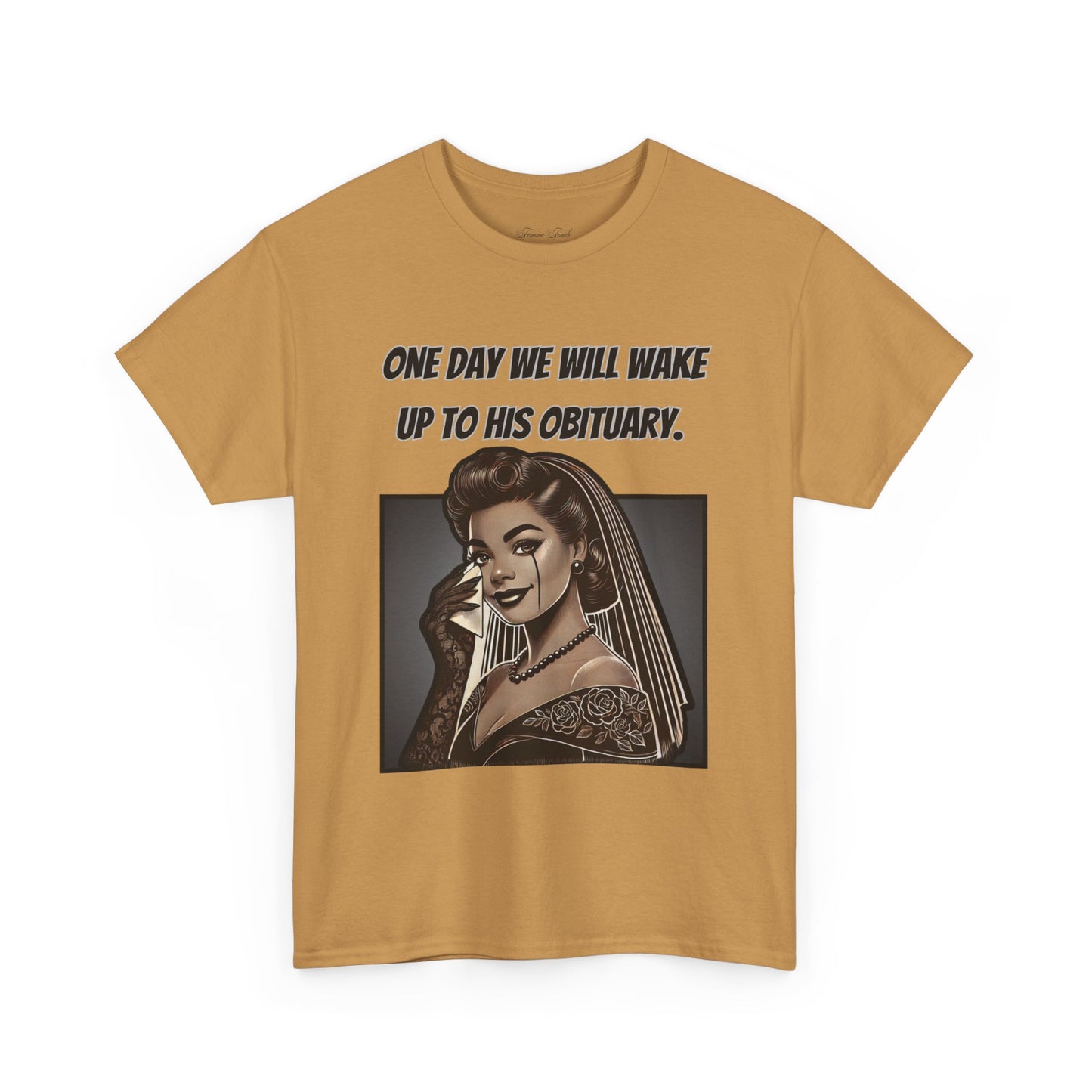 One Day We Will Wake Up to His Obituary T-Shirt – Noir Edition