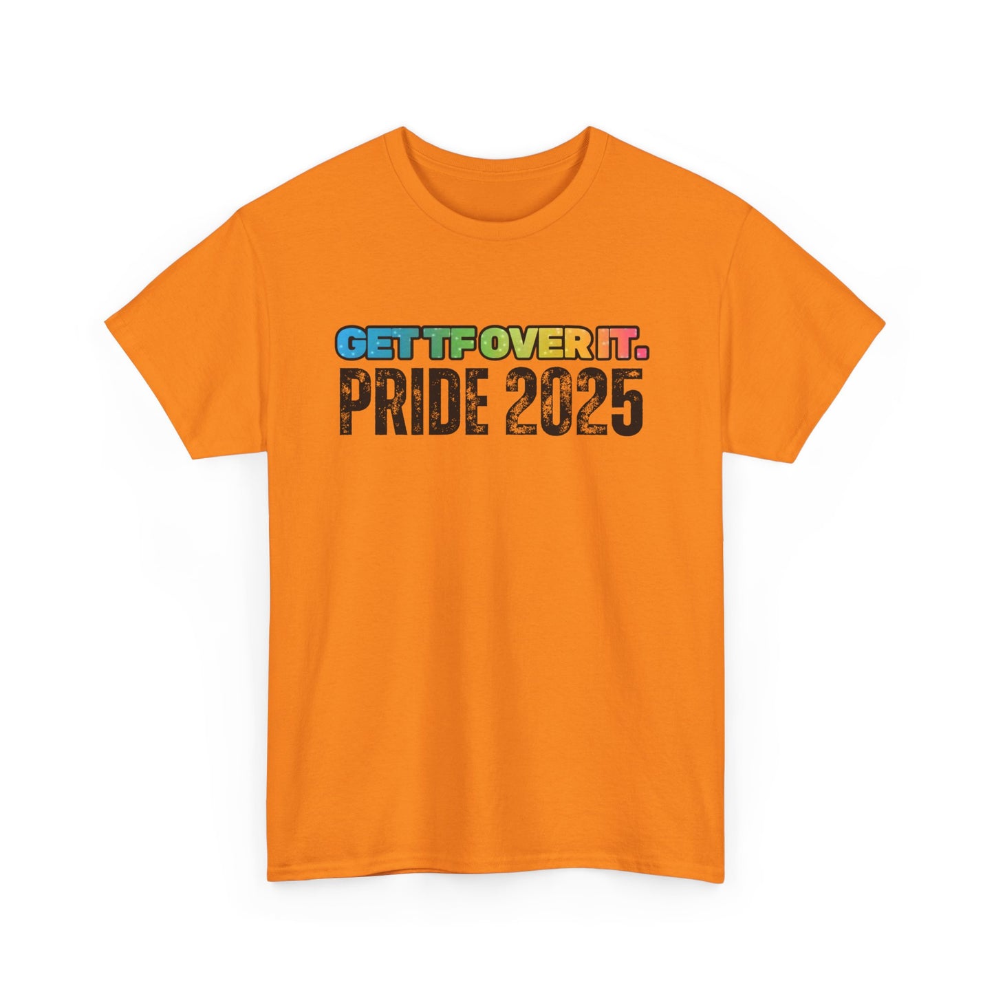 GET TF OVER IT PRIDE TSHIRT