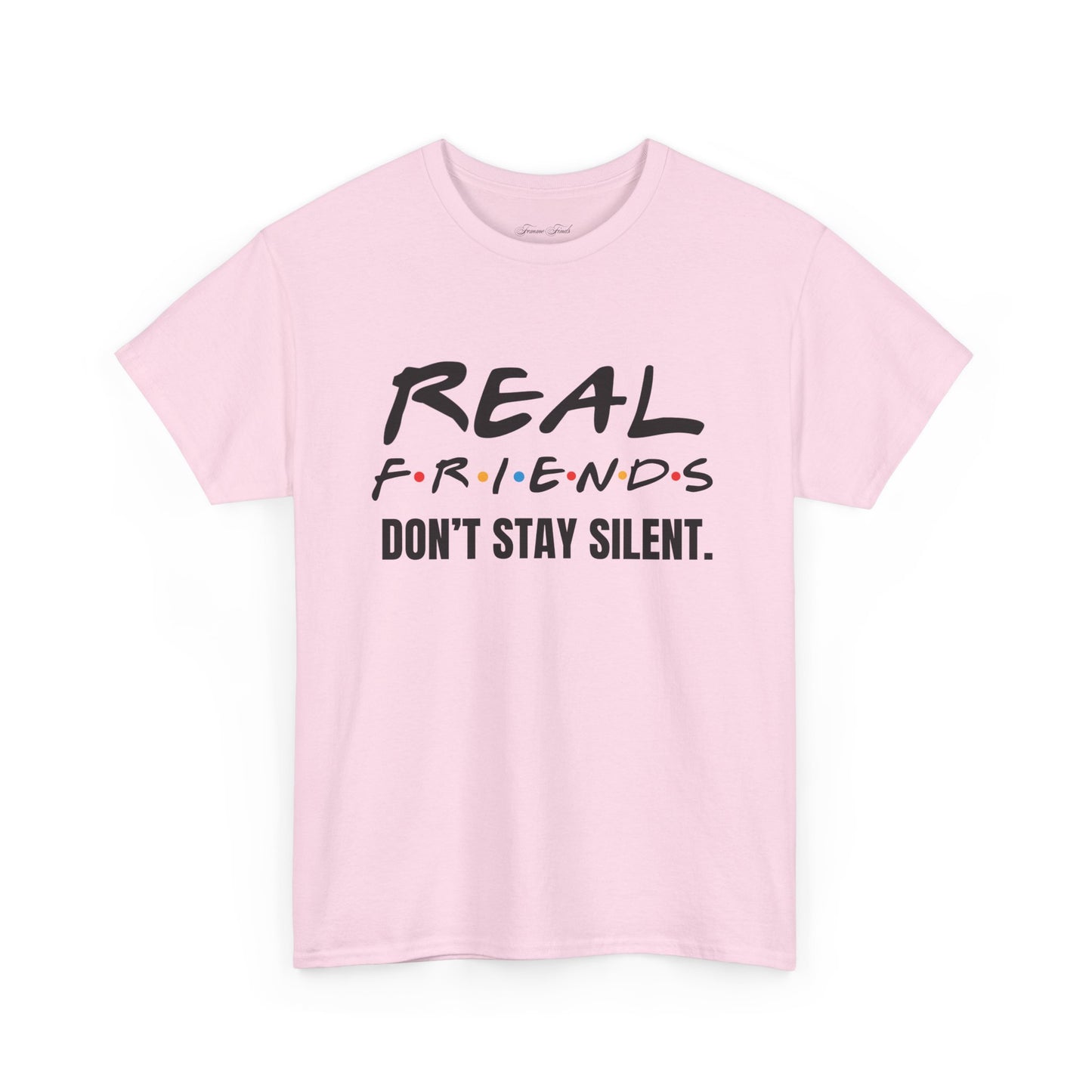 Real Friends Don’t Stay Silent Tshirt