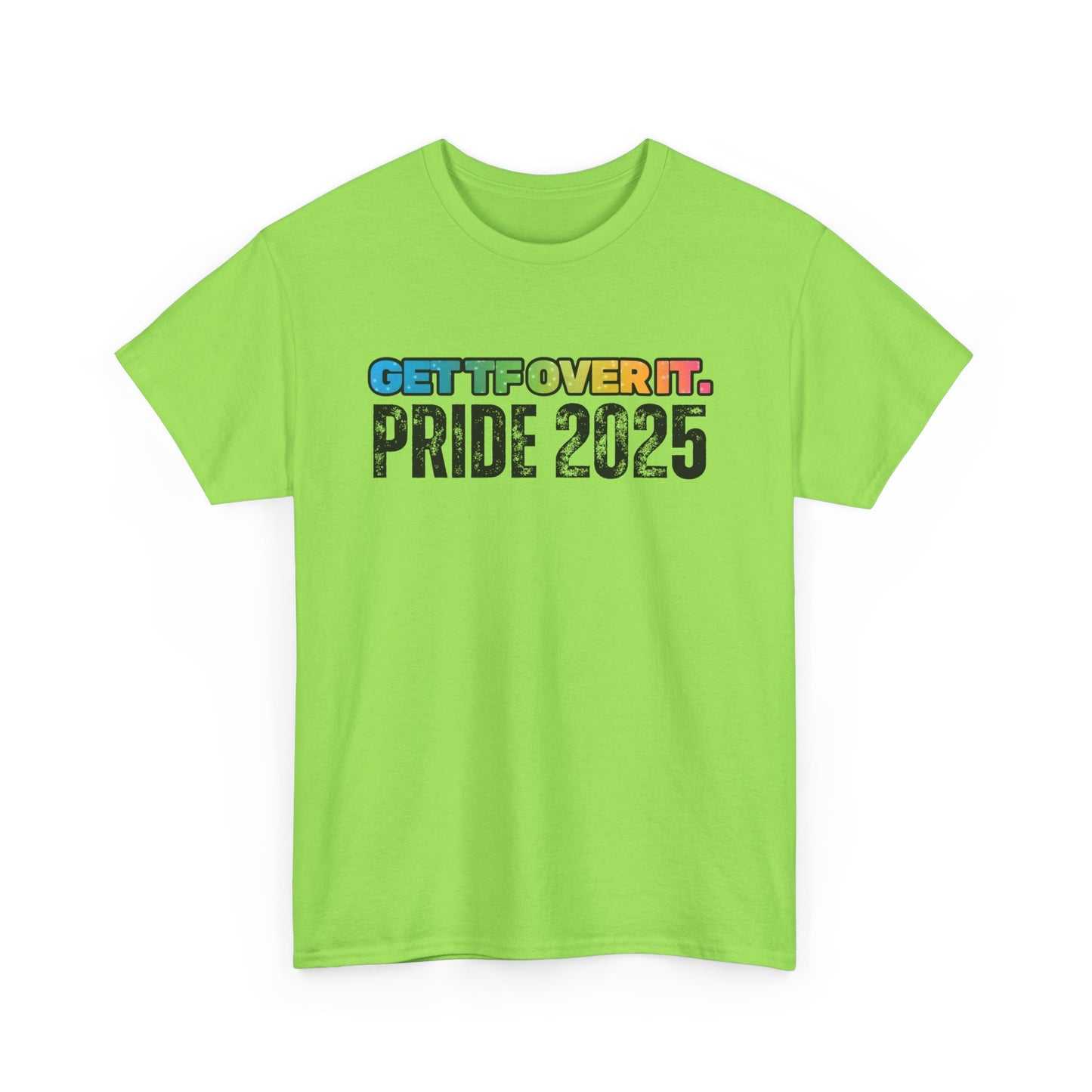 GET TF OVER IT PRIDE TSHIRT