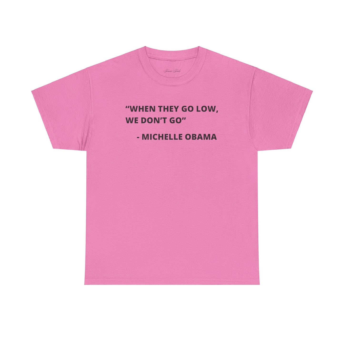 MICHELLE OBAMA FUNNY QUOTE TSHIRT