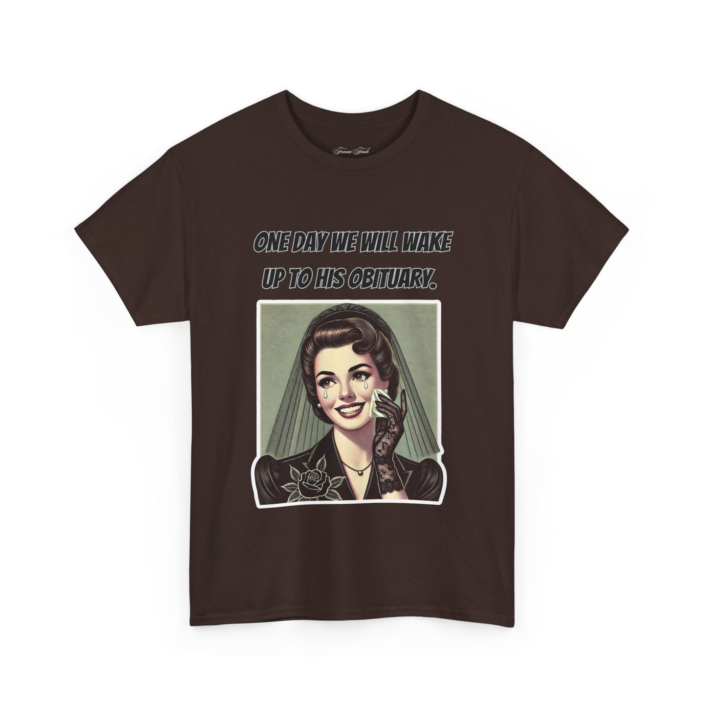 One Day We Will Wake Up to His Obituary T-Shirt – Classic Vintage Edition