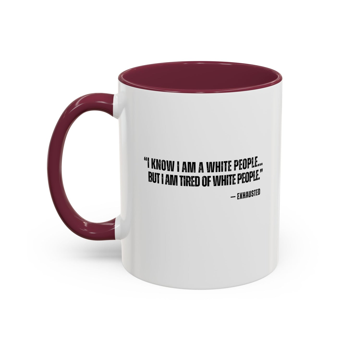“I AM TIRED OF WHITE PEOPLE” ALLY COFFEE MUG (11oz, 15oz)