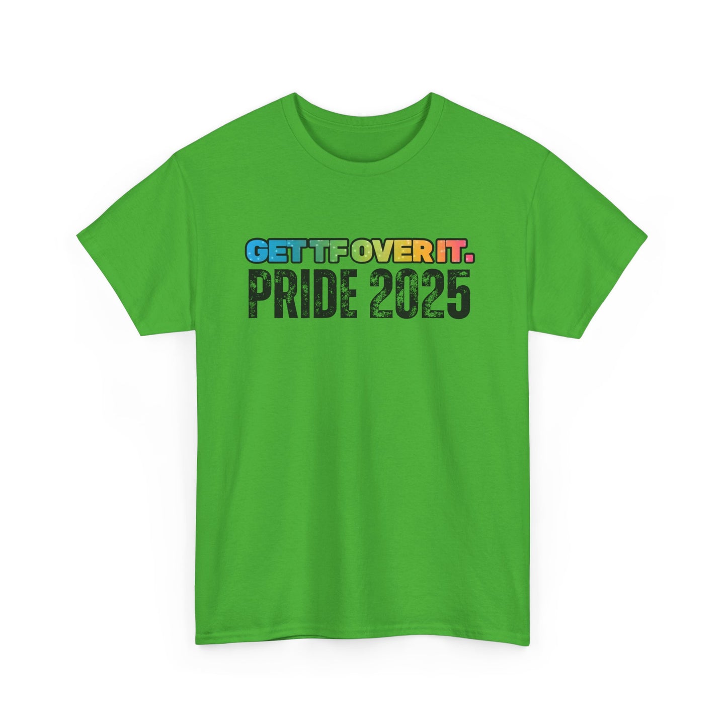 GET TF OVER IT PRIDE TSHIRT