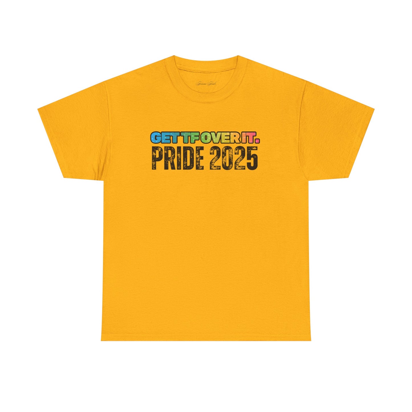 GET TF OVER IT PRIDE TSHIRT