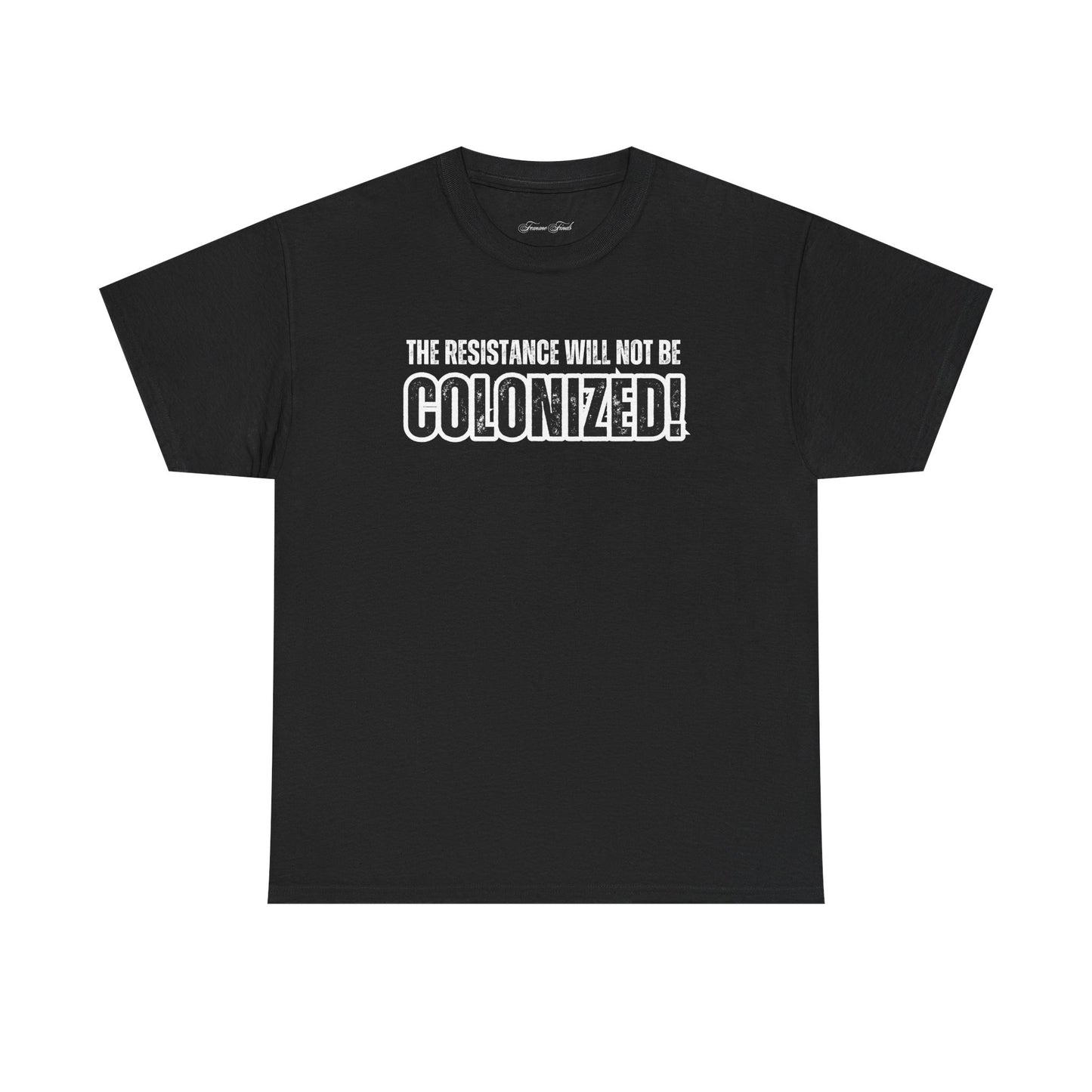 THE RESISTANCE WILL NOT BE COLONIZED TSHIRT