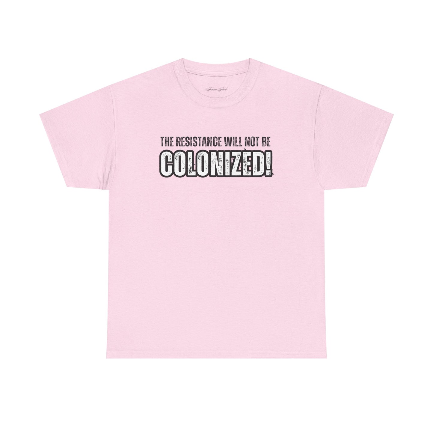 THE RESISTANCE WILL NOT BE COLONIZED TSHIRT