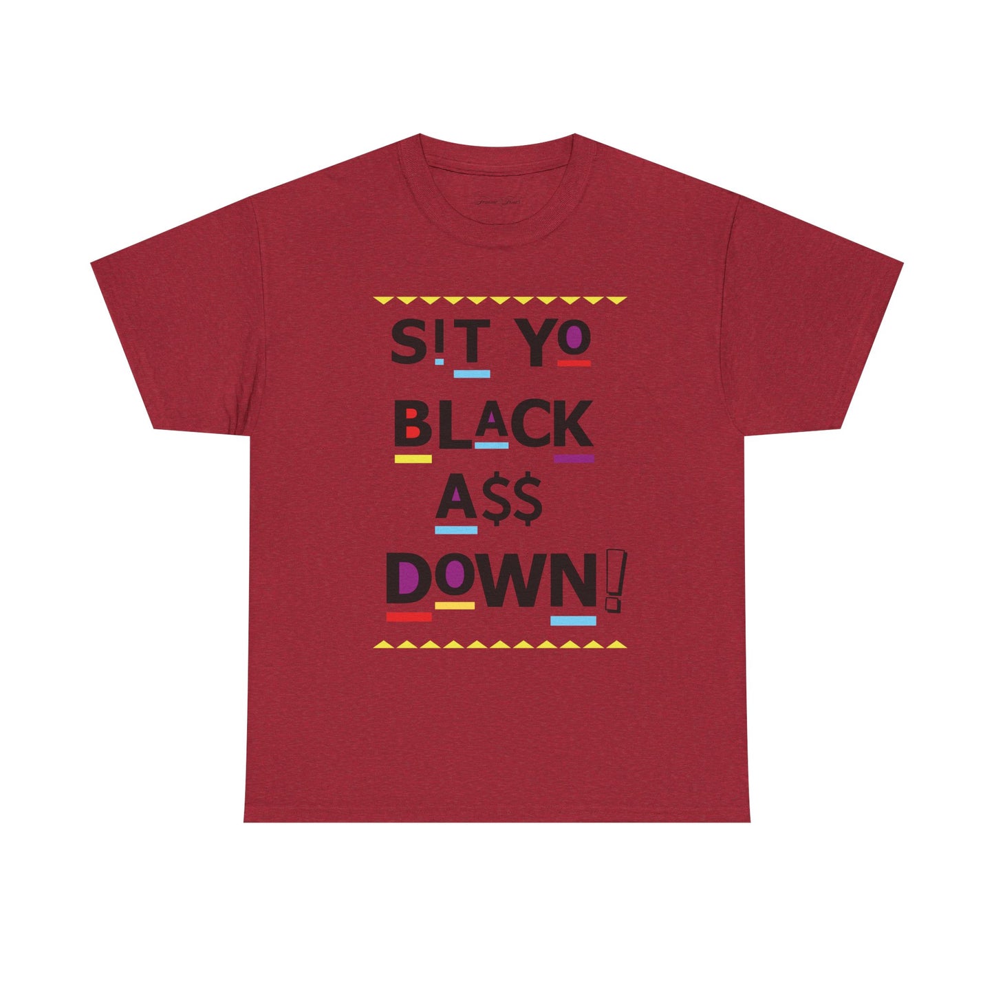 Sit Yo Black A$$ Down Tshirt