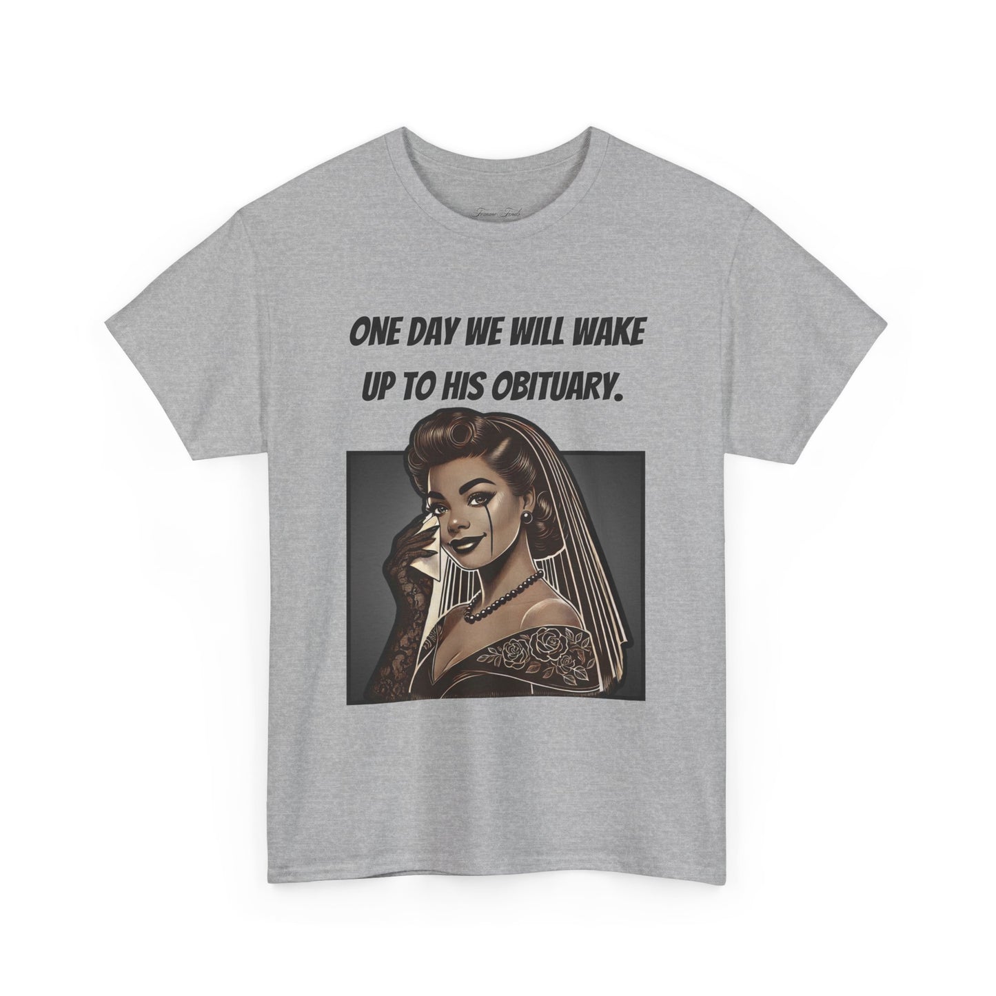 One Day We Will Wake Up to His Obituary T-Shirt – Noir Edition