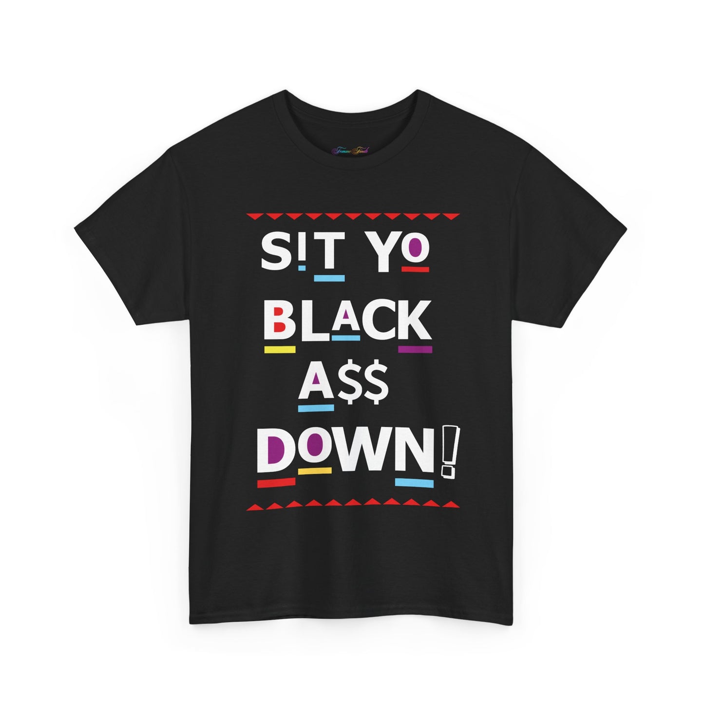 Sit Yo Black A$$ Down Tshirt