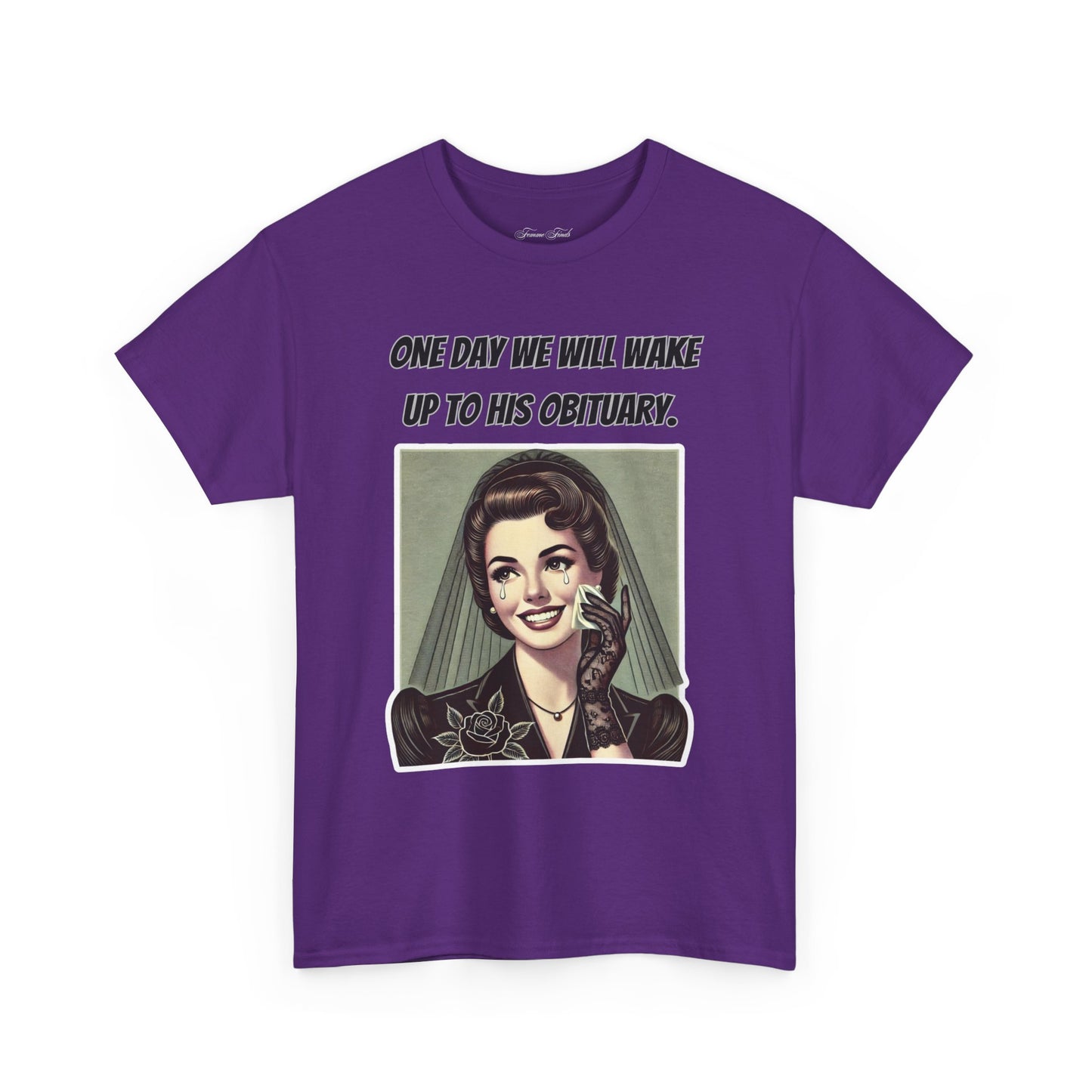 One Day We Will Wake Up to His Obituary T-Shirt – Classic Vintage Edition