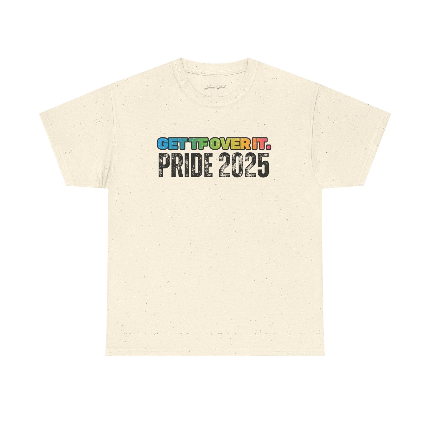 GET TF OVER IT PRIDE TSHIRT