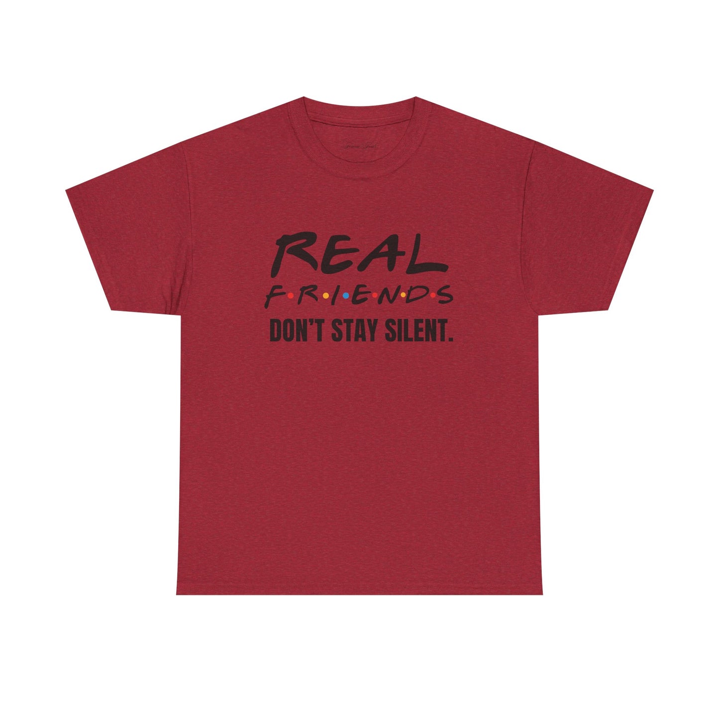 Real Friends Don’t Stay Silent Tshirt