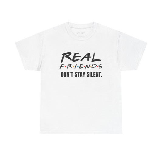 Real Friends Don’t Stay Silent Tshirt