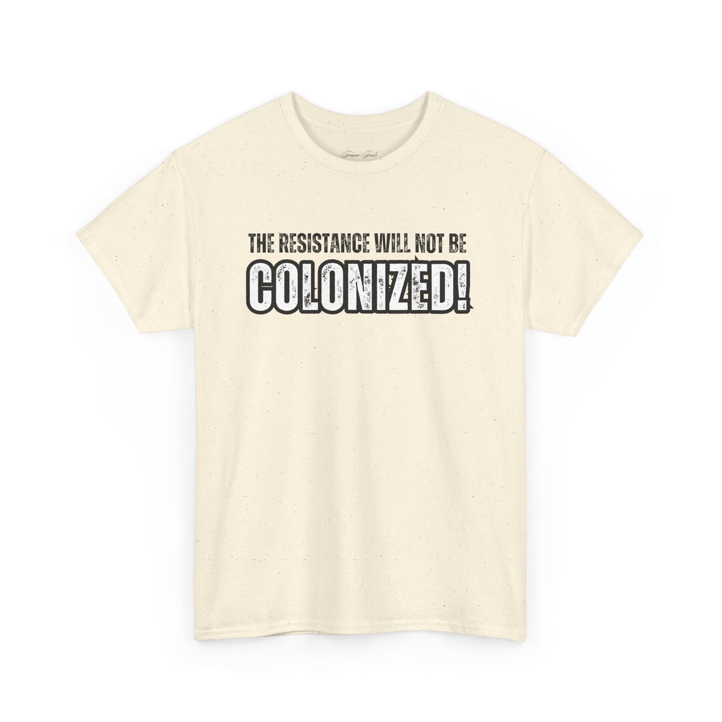 THE RESISTANCE WILL NOT BE COLONIZED TSHIRT