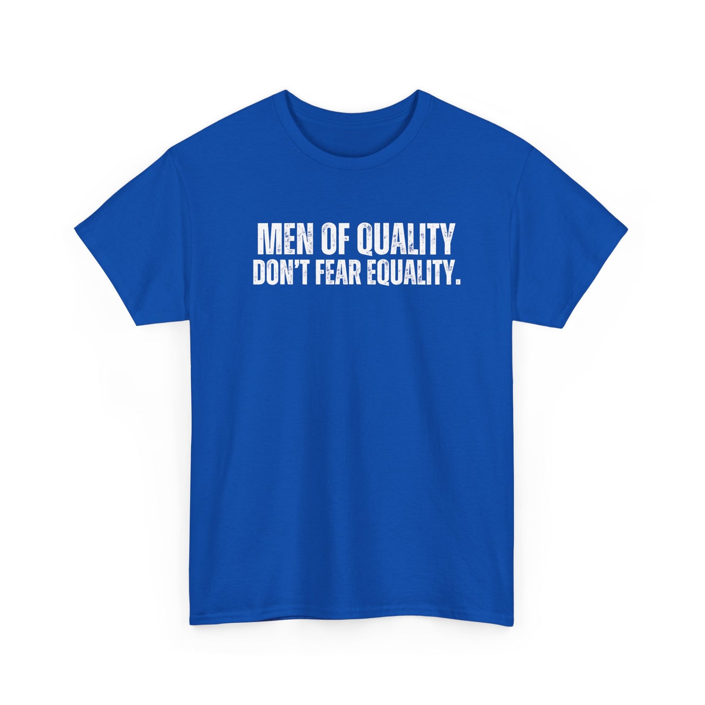 Men Of Quality Don’t Fear Equality Tee