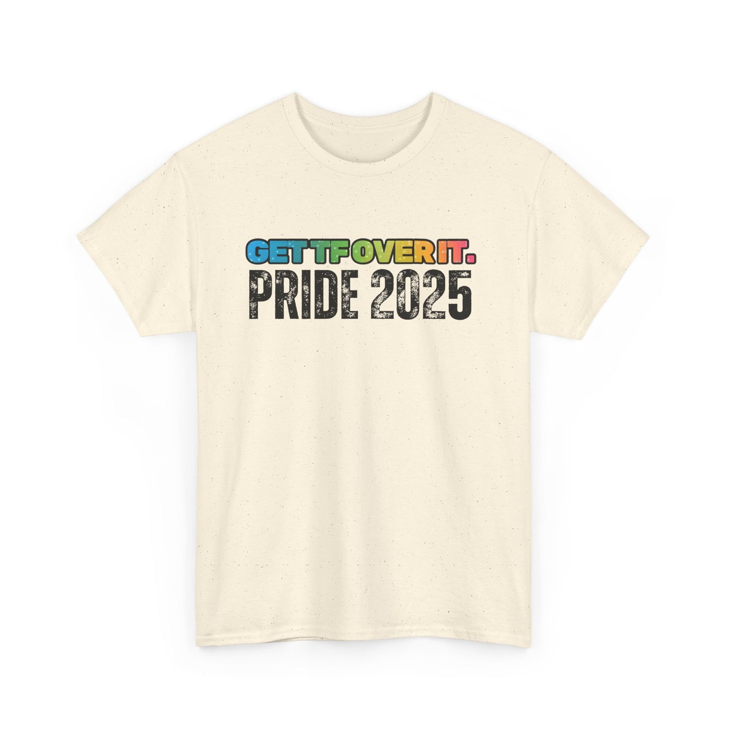 GET TF OVER IT PRIDE TSHIRT
