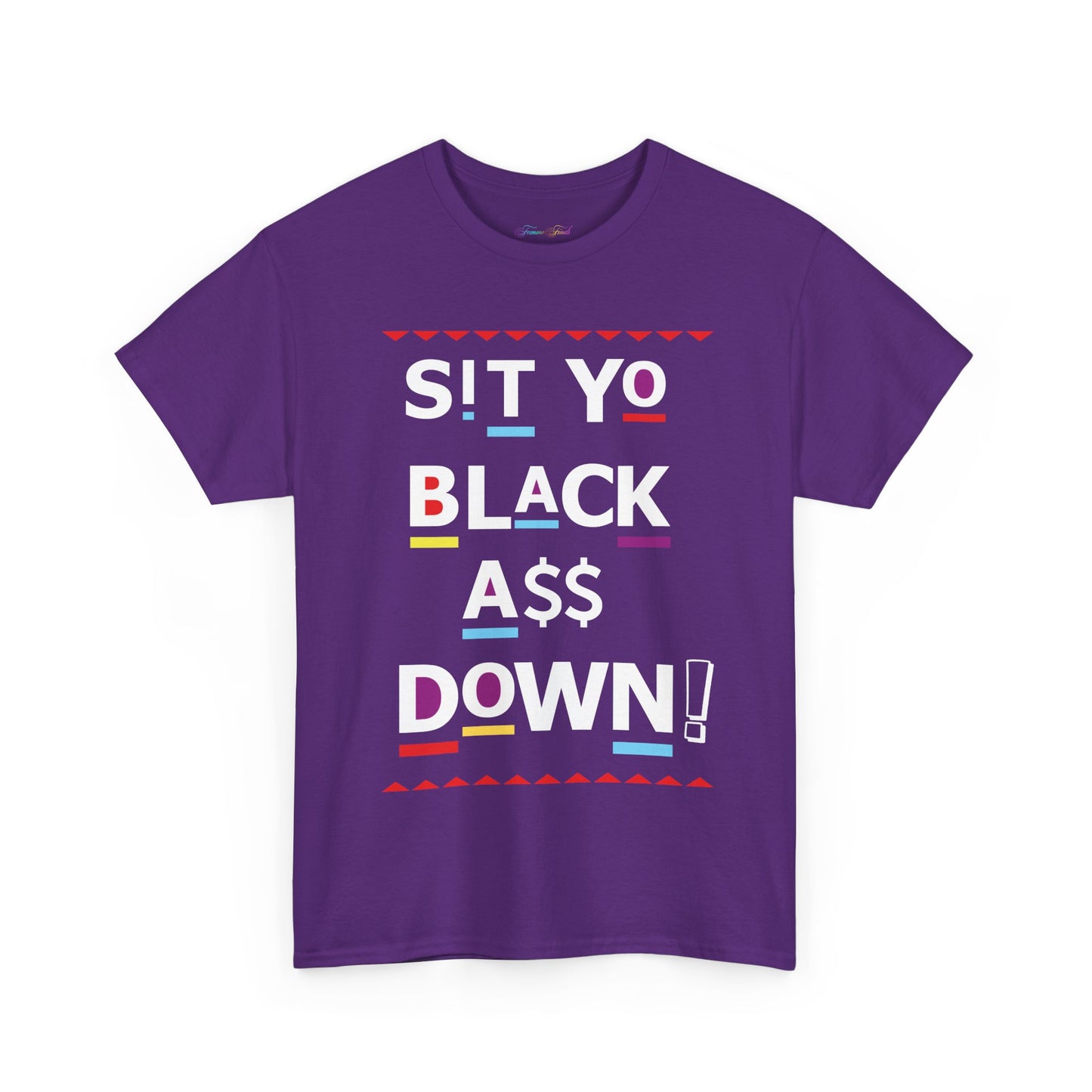 Sit Yo Black A$$ Down Tshirt