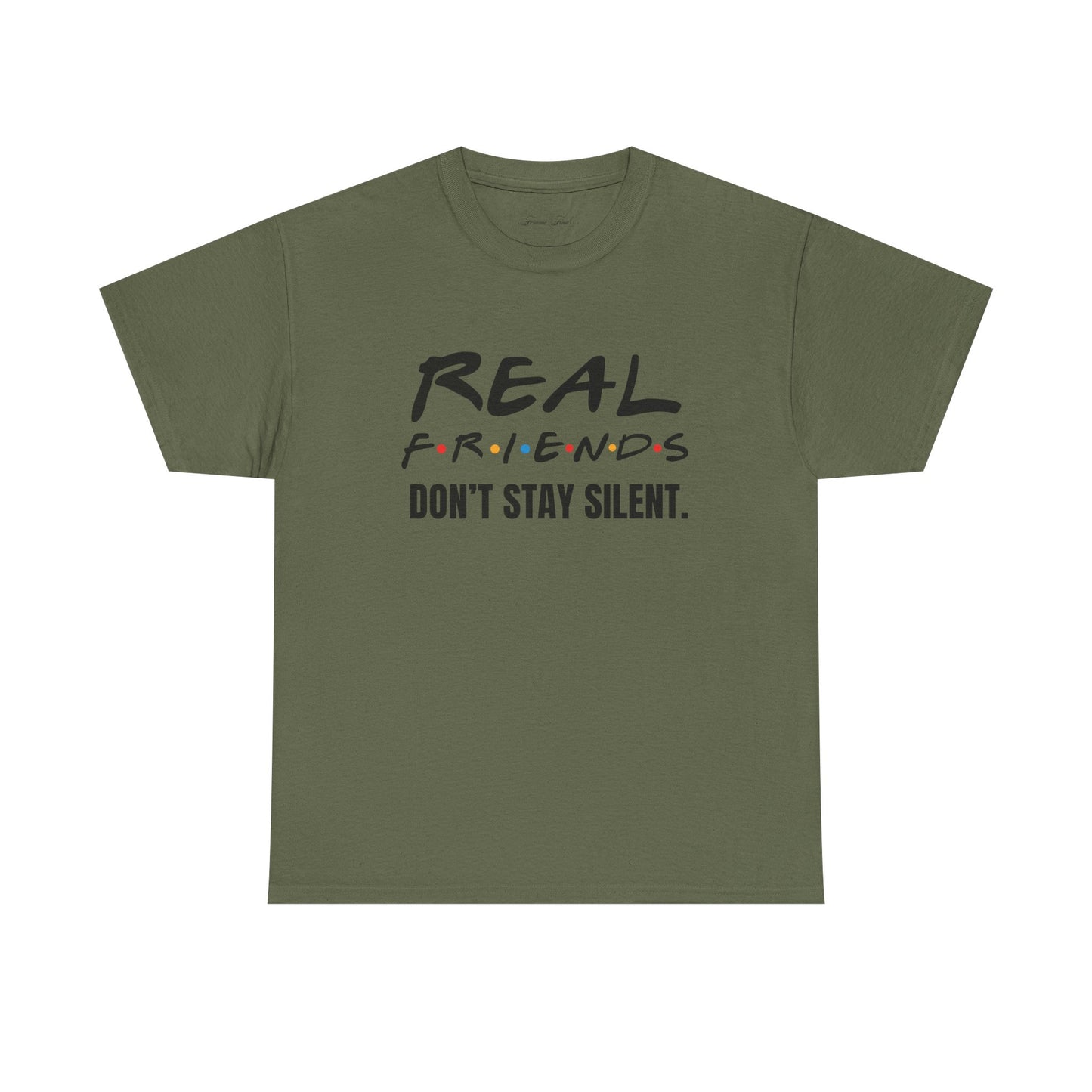 Real Friends Don’t Stay Silent Tshirt